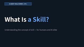 Agent Skills Ep.1 | What Is a Skill?