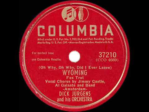 1946 Dick Jurgens - (Oh Why Oh Why Did I Ever Leave) Wyoming (Jimmy Castle & Al Galante, vocal)