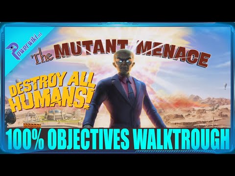 Destroy All Humans - The Mutant Menace - All Objectives - 100% Walktrough