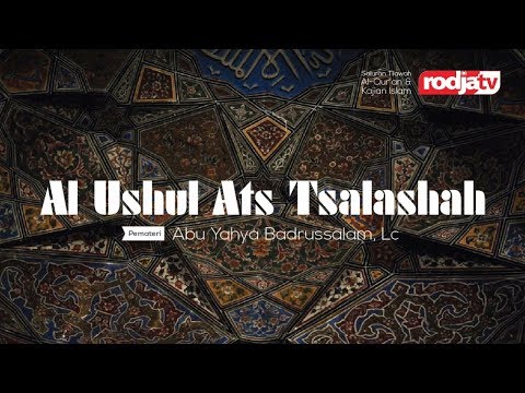 Al Ushul Ats Tsalatsah   "Pentingnya Ilmu" (Ustadz Abu Yahya Badrusalam,Lc)