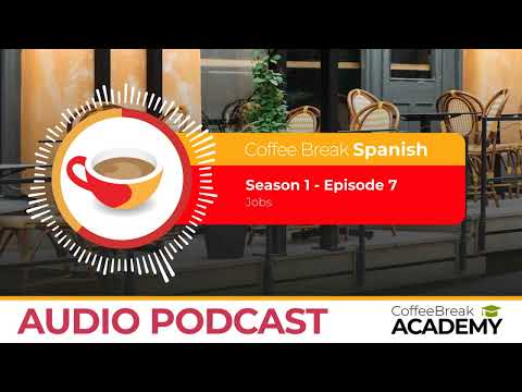 How to talk about your job in Spanish | Coffee Break Spanish Podcast S1E07