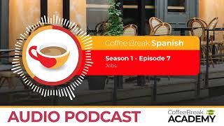 How to talk about your job in Spanish | Coffee Break Spanish Podcast S1E07