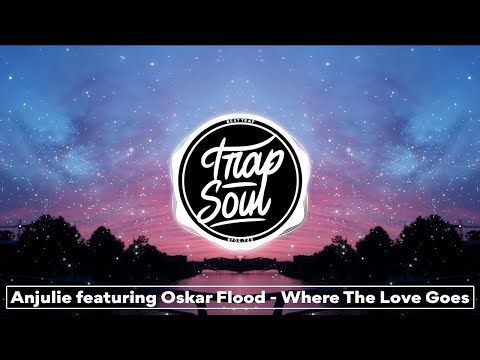 Anjulie featuring Oskar Flood - Where The Love Goes