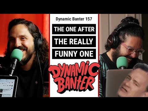 Dynamic Banter 157: The One After The Really Funny One
