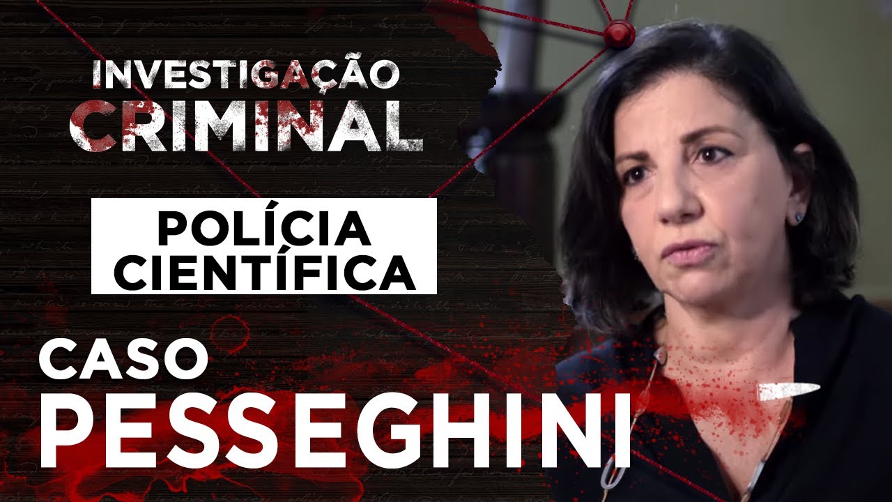 CASO PESSEGHINI - ENTREVISTA POLÍCIA TÉCNICO CIENTÍFICA - INVESTIGAÇÃO CRIMINAL