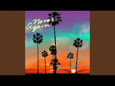 Never Again (feat. Barbara Broadcast)