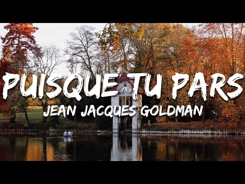 Jean Jacques Goldman - Puisque tu pars (Paroles/Lyrics)