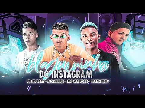 CL NO BEAT, MC HERCK, MC MARCONE, LARANJINHA - BLOGUERINHA DO INSTAGRAM - BREGA FUNK