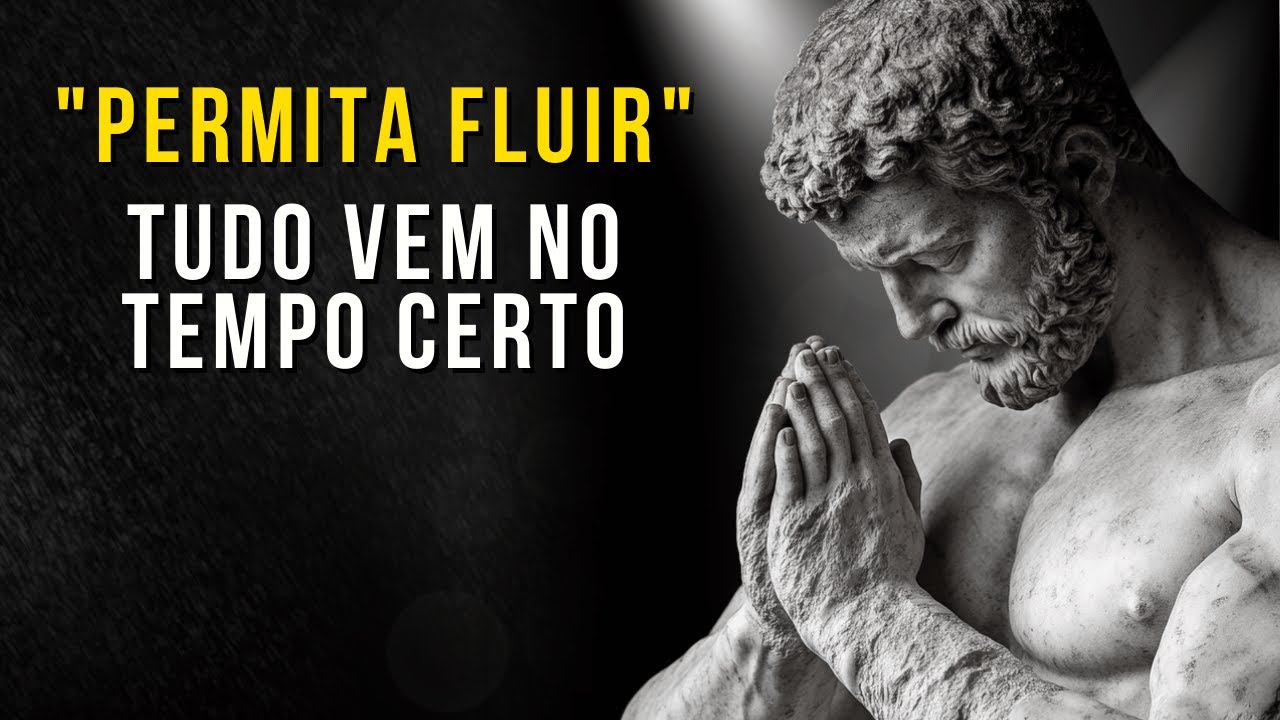 Como Permitir Fluir para Você Manifestará Todos Seus Sonhos | Ensinamento Estoico | Estoico
