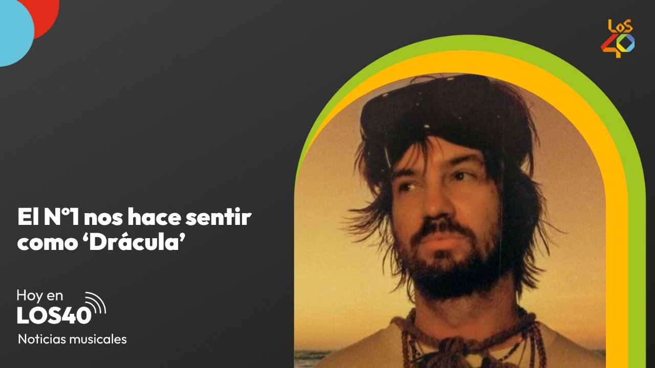 El Número 1 de LOS40 nos hace sentir como 'Dracula' – Noticias del 13 de junio | LOS40