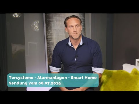 BAUEN & WOHNEN: Torsysteme - Alarmanlagen - Smart Home - Sendung vom 08.07.2019