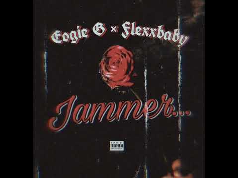 Eogie G & Flexxbaby - Jammer ( Official Audio )