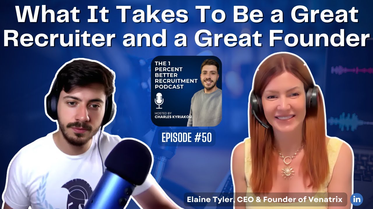 EP 50 - What It Takes To Be a Great Recruiter and Founder w/Elaine Tyler