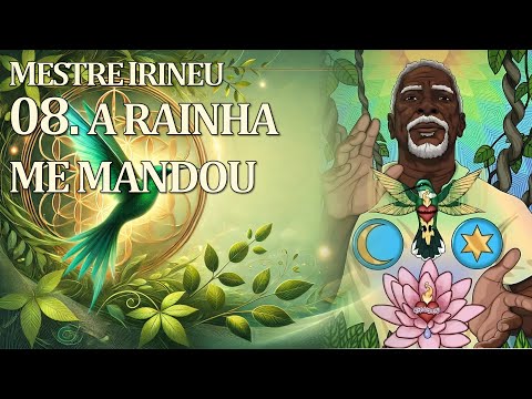 08. A Rainha me Mandou - Mestre Irineu | O Cruzeiro Universal  (Santo Daime)