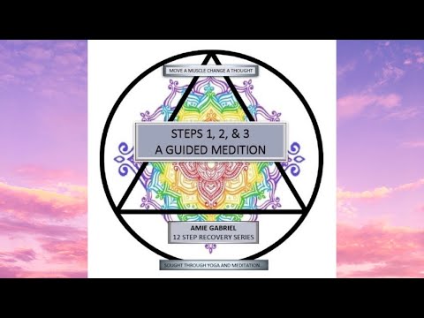 Steps 1, 2, & 3 Guided Meditation by Amie Gabriel