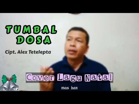 TUMBAL DOSA, Cipt. Alex Tetelepta, Cover Lagu Natal (@CoverLaguRohani-Han )