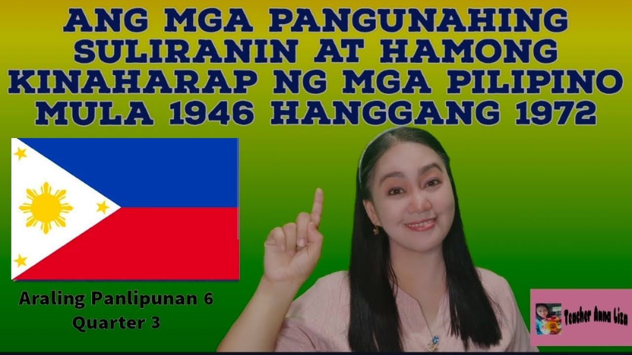 ANG MGA PANGUNAHING SULIRANIN AT HAMONG KINAHARAP NG MGA PILIPINO MULA 1946-1972 (AP6| Q3)