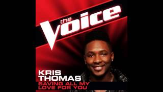 Kris Thomas: &quot;Saving All My Love for You&quot; - The Voice (Studio Version)