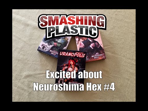 Smashing Plastic are Excited about Neuroshima Hex #4