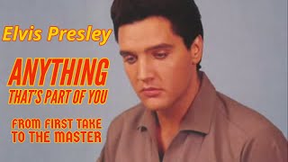 Elvis Presley - Anything That&#39;s Part Of You - From First Take To The Master