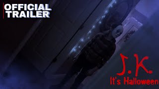 J.K. It’s Halloween ~ (Official Trailer) ~ B&M Studios