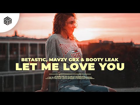 BETASTIC, mavzy grx & BOOTY LEAK - Let Me Love You