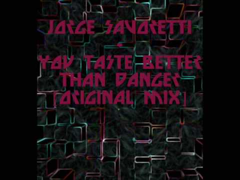 Jorge Savoretti - You Taste Better Than Danger [Original Mix]