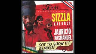 Sizzla Kalonji ft. Jahricio &amp; Ras Manuel - Got To Show It (Remix)  (ZionProductions)