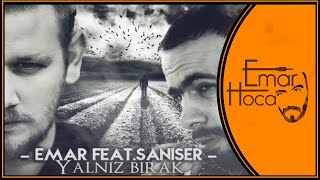 Emar Hoca & Şanışer - Yalnız Bırak | Official Audio