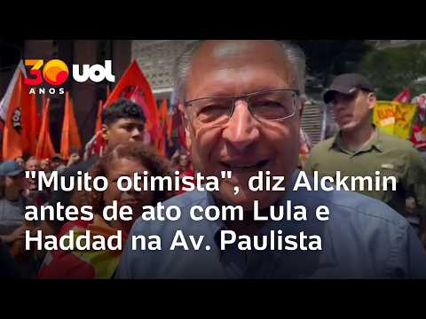 Geraldo Alckmin chega a ato de Lula na Av. Paulista: ‘Muito otimista’