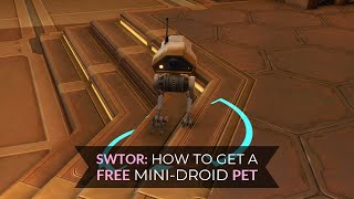SWTOR: How to get a FREE Limited Mini Pet! | RE-1 Droid Mini Pet