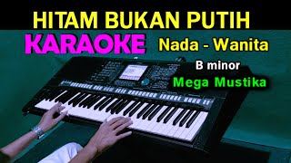 Download lagu HITAM BUKAN PUTIH - Mega Mustika | KARAOKE Nada Wanita mp3