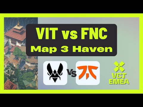 VCT EMEA Stage 1 | VIT vs FNC | Map 3 Haven