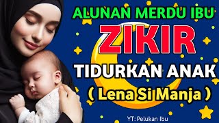 Download lagu Zikir Tidurkan Anak, Zikir Lena Si Manja, Pengantar Tidur Bayi, Zikir Lailahaillallah mp3