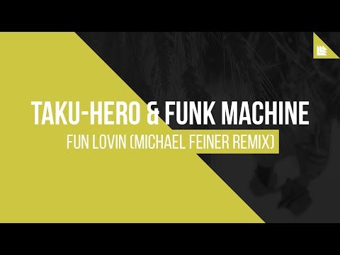 Taku-Hero & Funk Machine - Fun Lovin (Michael Feiner Remix)