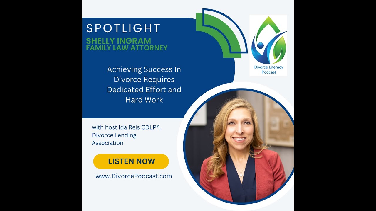 Achieving Success In Divorce Requires Dedicated Effort and Hard Work with Ida Reis and Shelly Ingram