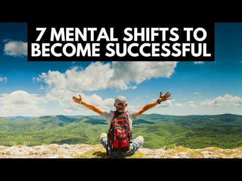 7 Mental Shifts To Become Successful