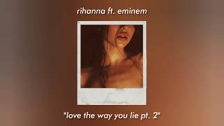 rihanna - love the way you lie pt. 2 ft. eminem (slowed)