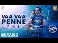 Uriyadi 2 - Vaa Vaa Penne Lyric (Tamil) | Govind Vasantha | Sid Sriram | Vijay Kumar | Suriya