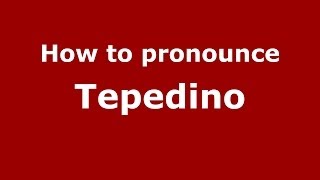 How to pronounce Tepedino