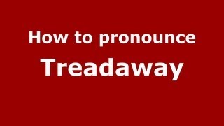 How to pronounce Treadaway