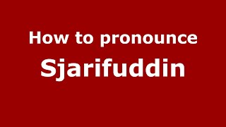 How to pronounce Sjarifuddin