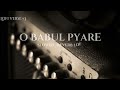 O Babul Pyare Old Hindi Song Lata Mangeshkar Lofi Slowed Reverb Lofi Verse