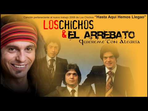 Los Chichos & El Arrebato - Quiéreme Con Alegría.
