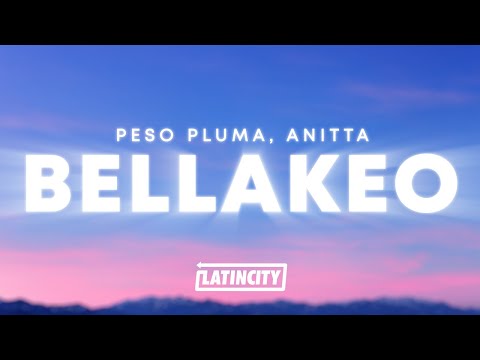 Peso Pluma y Anitta - BELLAKEO (Letra)