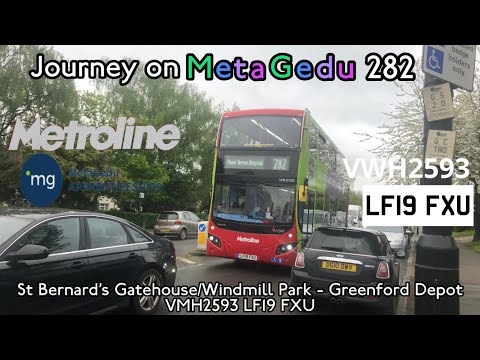 [4K] Journey on MetaGedu 282 St Bernard’s Gatehouse/Windmill Park - Greenford Depot WMH2593 LF19 FXU