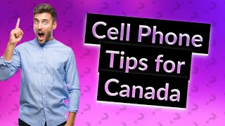 Can I use my cell phone in Canada?
