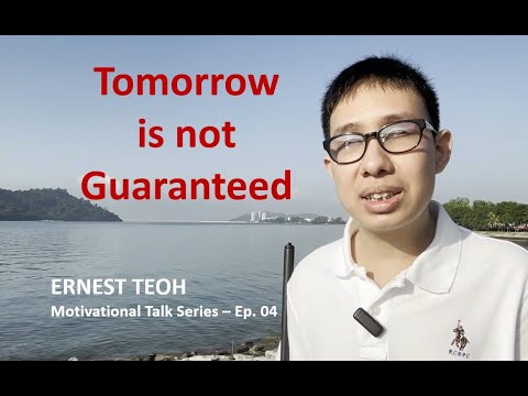 Ernest Teoh  (Ep.  04)  Tomorrow is not Guaranteed