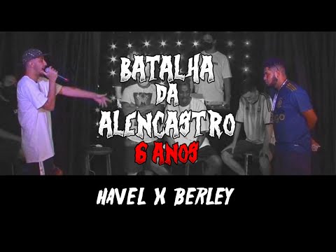 HAVEL x BERLEY - FINAL - ANIVERSÁRIO 6 ANOS | BATALHA DA ALENCASTRO
