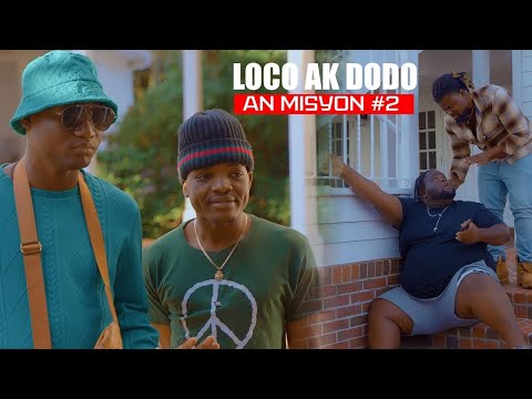 LOCO ak DODO an MISYON ( pati #2 )